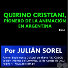 QUIRINO CRISTIANI, PIONERO DE LA ANIMACIN EN ARGENTINA - Por JULIN SOREL - Domingo, 28 de Agosto de 2022